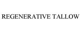 REGENERATIVE TALLOW trademark