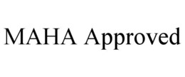 MAHA APPROVED trademark