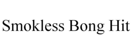 SMOKLESS BONG HIT trademark