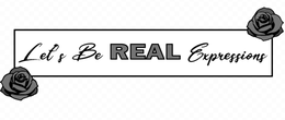 LET'S BE REAL EXPRESSIONS trademark