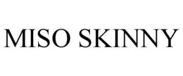 MISO SKINNY trademark