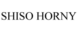 SHISO HORNY trademark