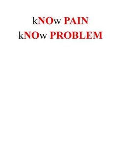KNOW PAIN KNOW PROBLEM trademark