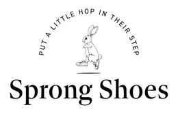 PUT A LITTLE HOP IN THEIR STEP SPRONG SHOES trademark