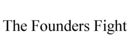 THE FOUNDERS FIGHT trademark
