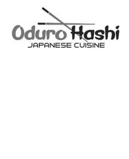 ODURO HASHI JAPANESE CUISINE trademark