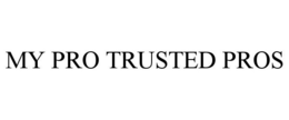MY PRO TRUSTED PROS trademark