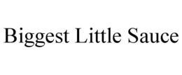 BIGGEST LITTLE SAUCE trademark