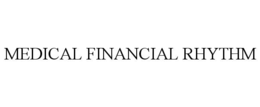 MEDICAL FINANCIAL RHYTHM trademark