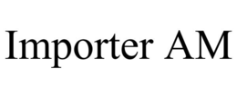 IMPORTER AM trademark