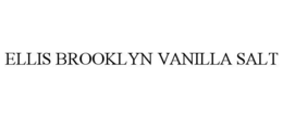 ELLIS BROOKLYN VANILLA SALT trademark
