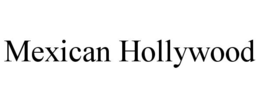 MEXICAN HOLLYWOOD trademark