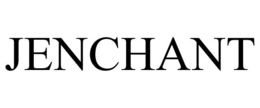JENCHANT trademark