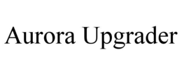 AURORA UPGRADER trademark