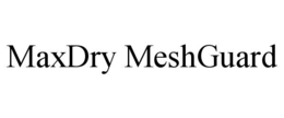 MAXDRY MESHGUARD trademark
