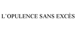 L’OPULENCE SANS EXCÈS trademark