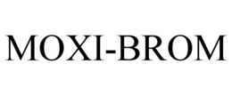 MOXI-BROM trademark