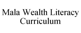 MALA WEALTH LITERACY CURRICULUM trademark