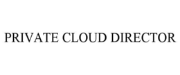 PRIVATE CLOUD DIRECTOR trademark