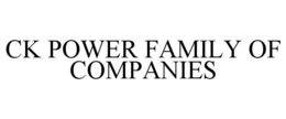 CK POWER FAMILY OF COMPANIES trademark
