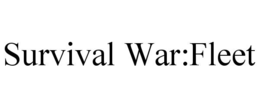SURVIVAL WAR:FLEET trademark