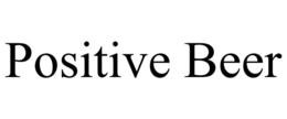 POSITIVE BEER trademark