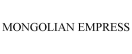 MONGOLIAN EMPRESS trademark