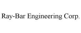 RAY-BAR ENGINEERING CORP. trademark