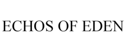 ECHOS OF EDEN trademark