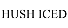HUSH ICED trademark