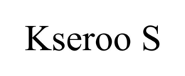 KSEROO S trademark