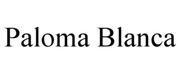 PALOMA BLANCA trademark