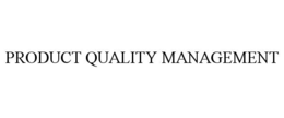 PRODUCT QUALITY MANAGEMENT trademark