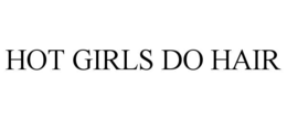 HOT GIRLS DO HAIR trademark
