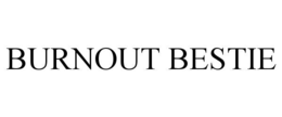 BURNOUT BESTIE trademark