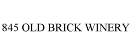 845 OLD BRICK WINERY trademark