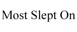 MOST SLEPT ON trademark
