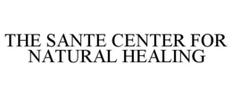THE SANTE CENTER FOR NATURAL HEALING trademark