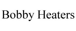 BOBBY HEATERS trademark
