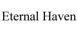 ETERNAL HAVEN trademark