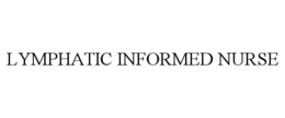 LYMPHATIC INFORMED NURSE trademark