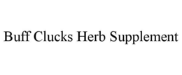 BUFF CLUCKS HERB SUPPLEMENT trademark