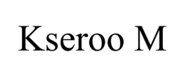 KSEROO M trademark