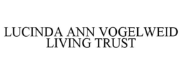 LUCINDA ANN VOGELWEID LIVING TRUST trademark