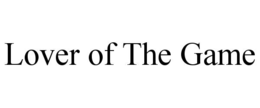 LOVER OF THE GAME trademark