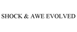 SHOCK & AWE EVOLVED trademark