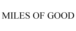 MILES OF GOOD trademark