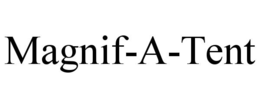 MAGNIF-A-TENT trademark