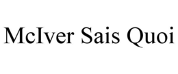 MCIVER SAIS QUOI trademark