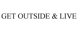 GET OUTSIDE & LIVE trademark